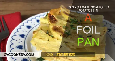 Scalloped Potatoes: Foil Pan Cooking