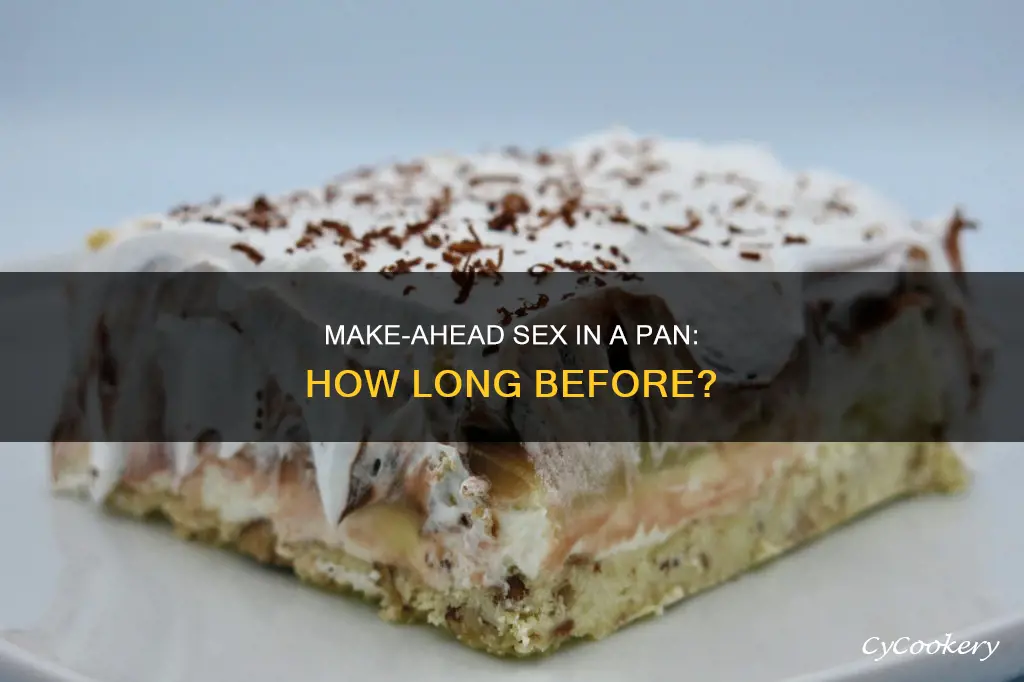 can you make sex in a pan the day before