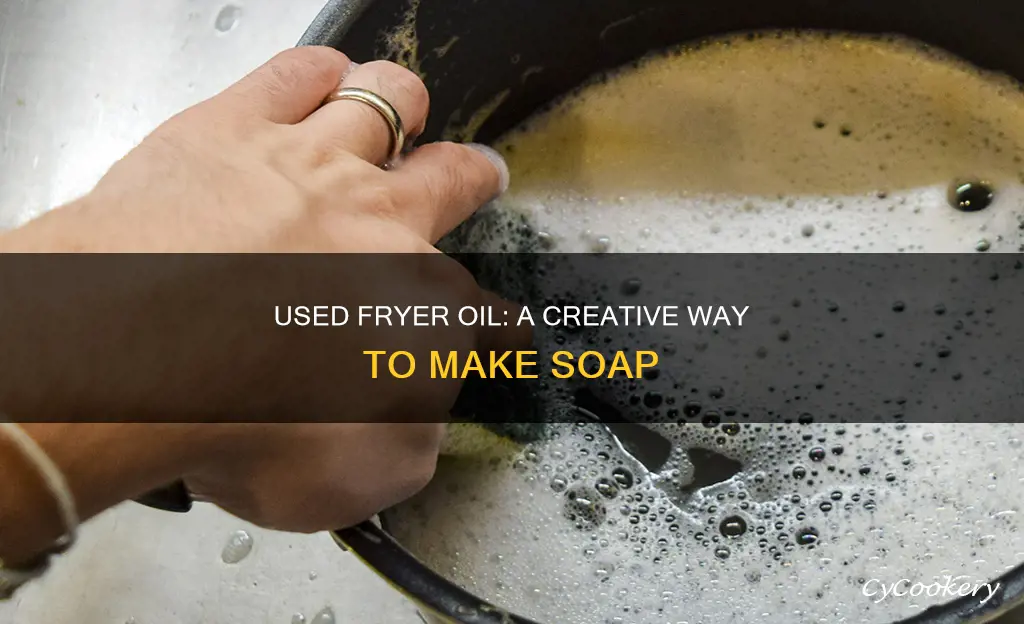 can you make soap from used fryer oil