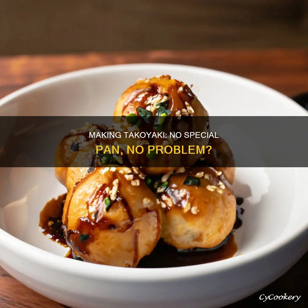 can you make takoyaki without the pan