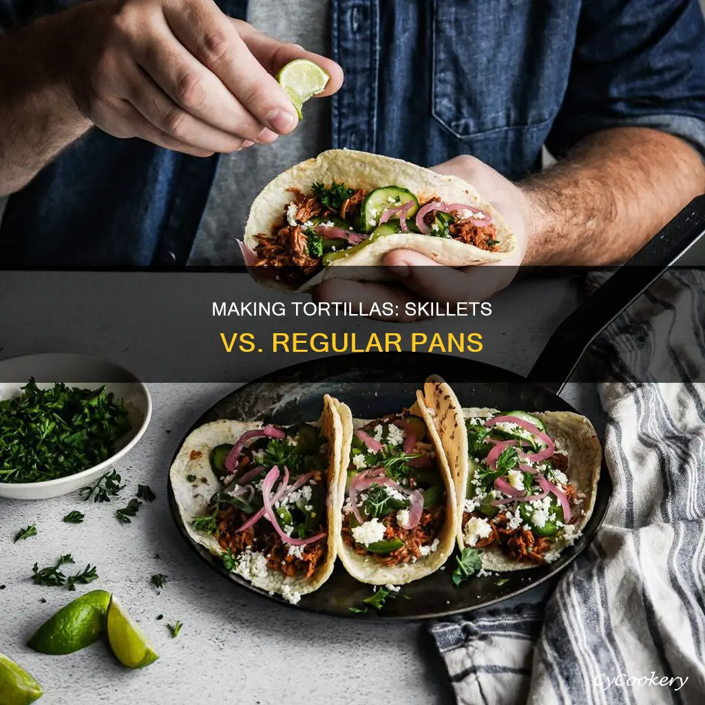 can you make tortillas in a regular pan