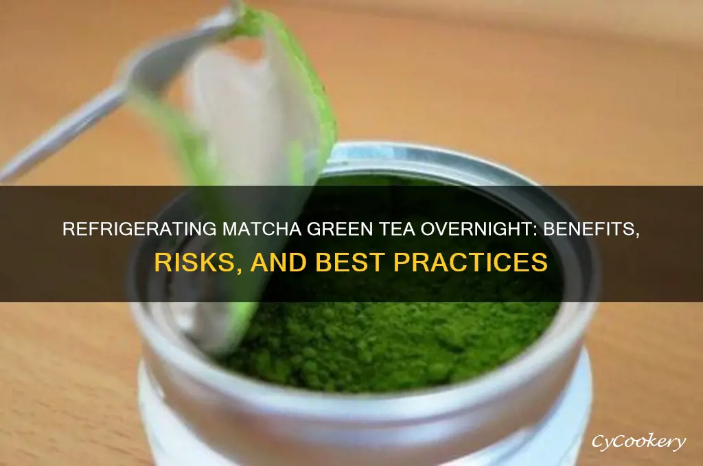 can you matcha green tea refrigerate overnight