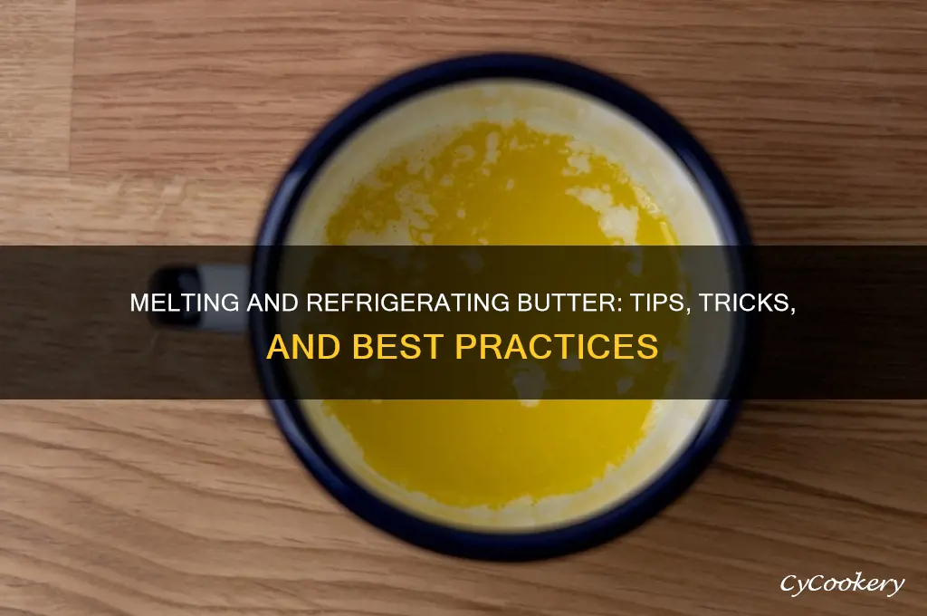 can you melt and refrigerate butter