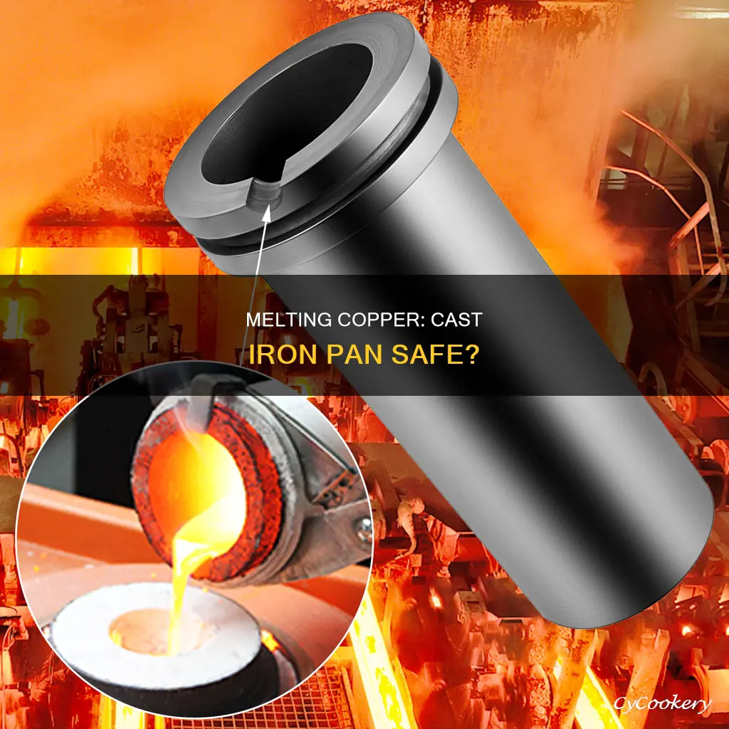 can you melt copper in a cast iron pan