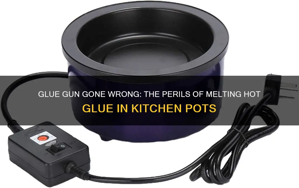 can you melt hot glue in a kitchen pot