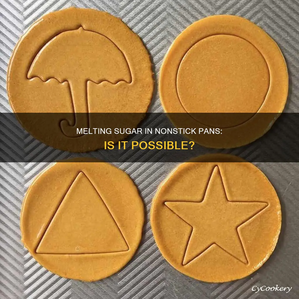 can you melt sugar in a nonstick pan
