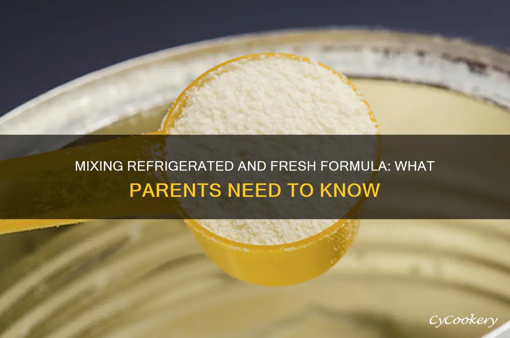 can you mix refrigerated formula with fresh