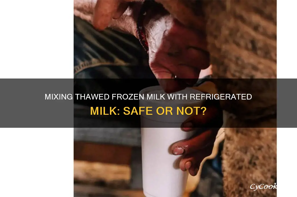 can you mix thawed frozen milk with refrigerated milk