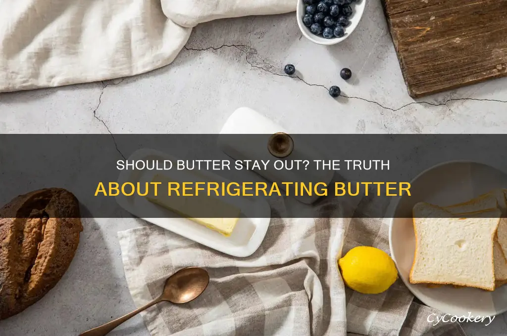 can you not refrigerate butter
