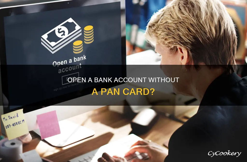 can you open bank account without pan card