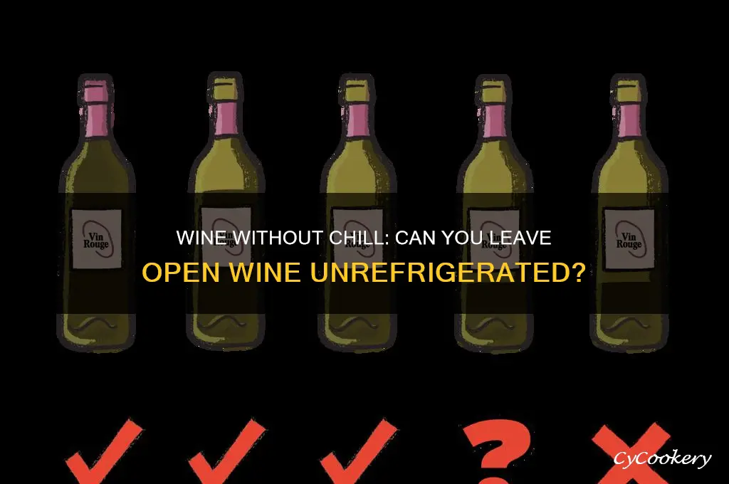 can you open wine and not refrigerate it