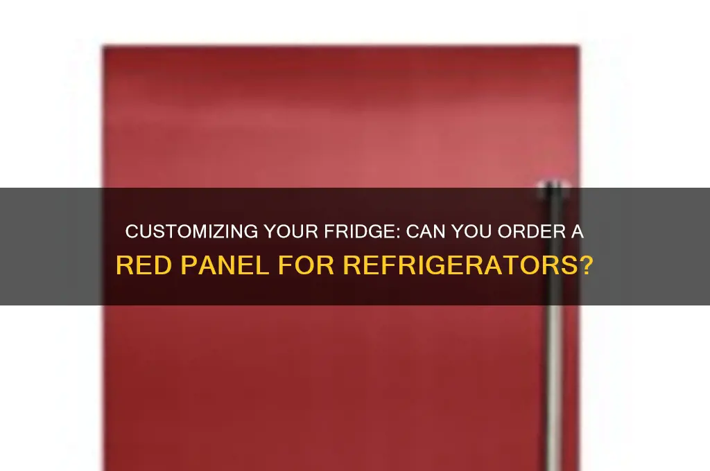 can you order a red panel for a refrigerator