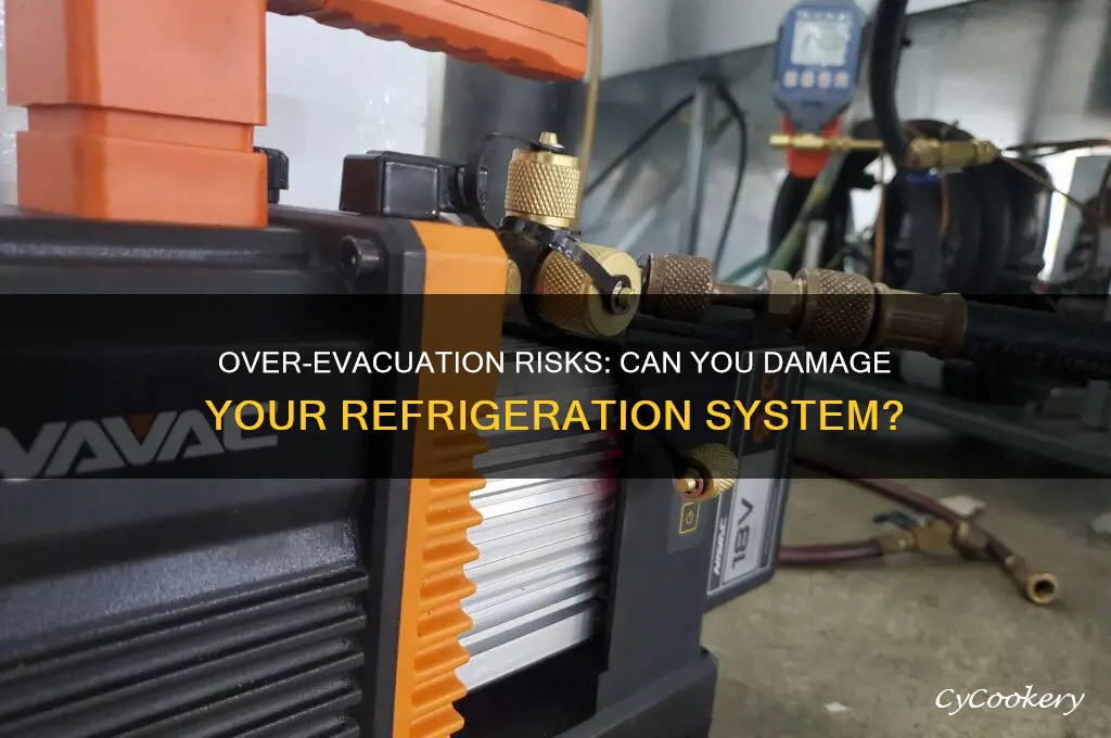 can you over evacuate a refrigeration system