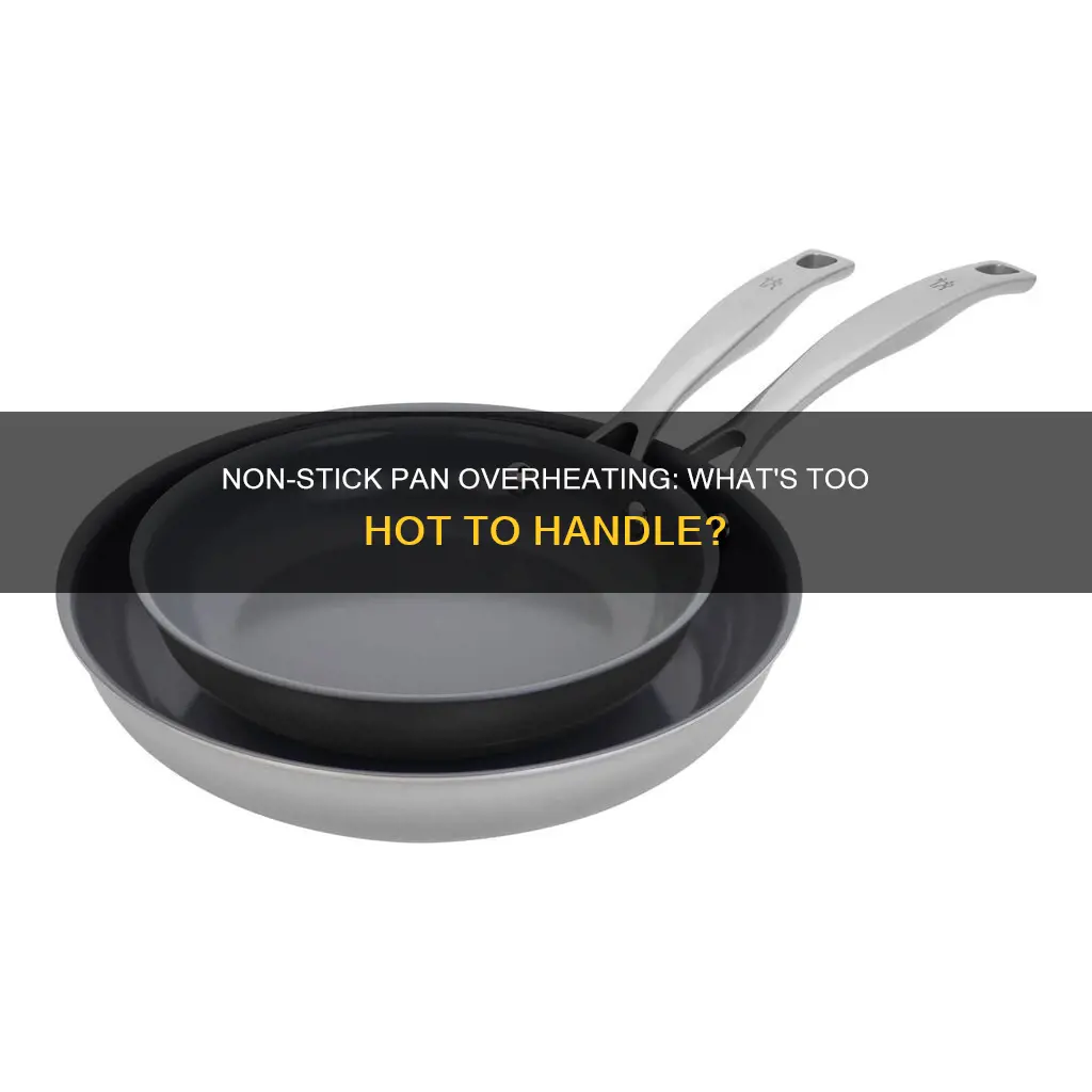 can you overheat a non stick pan