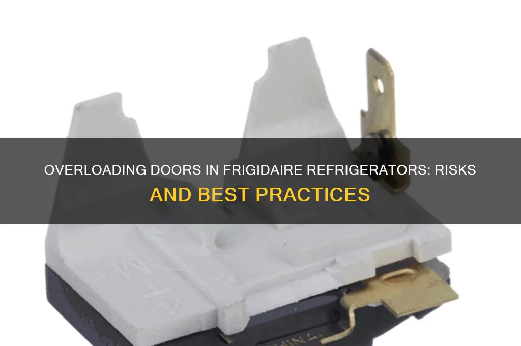 can you overload doors in a frigidaire refrigerator