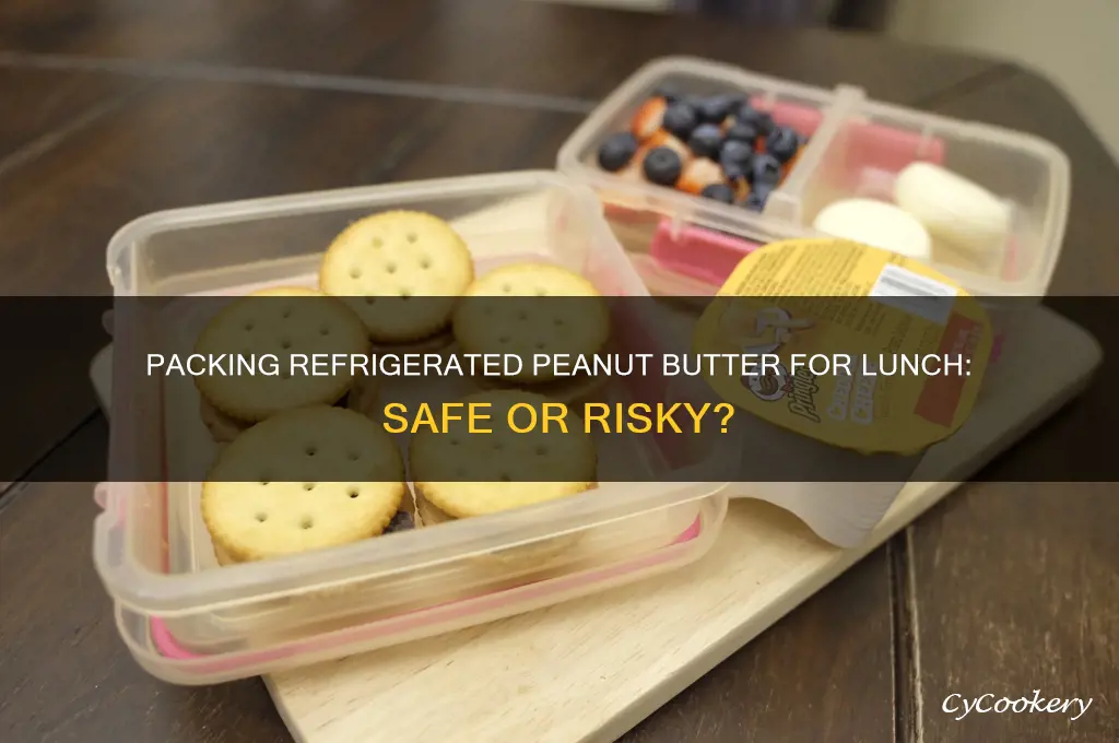 can you pack refrigerated peanut butter for lunch