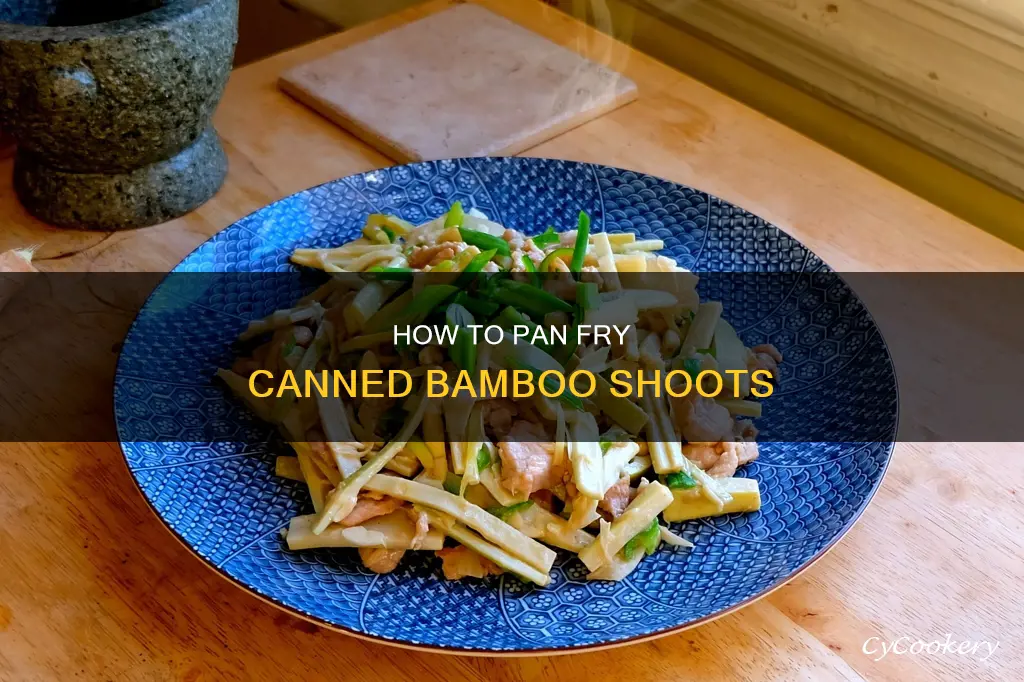 can you pan fry canned bamboo shoots