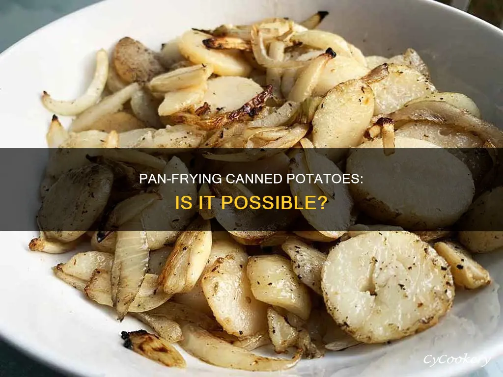 can you pan fry canned potatoes