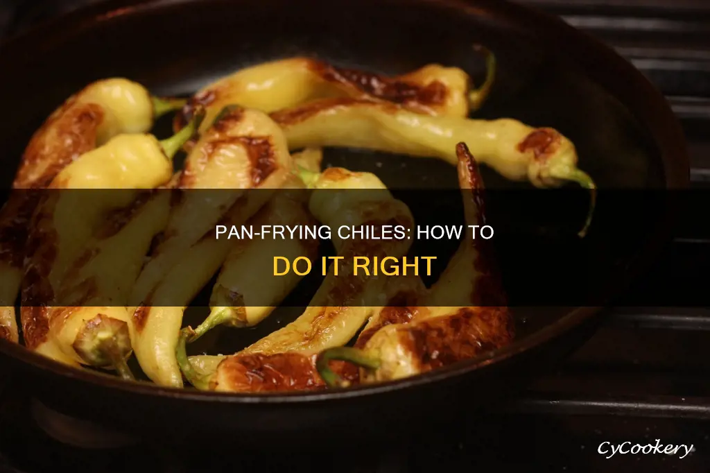 can you pan fry chiles