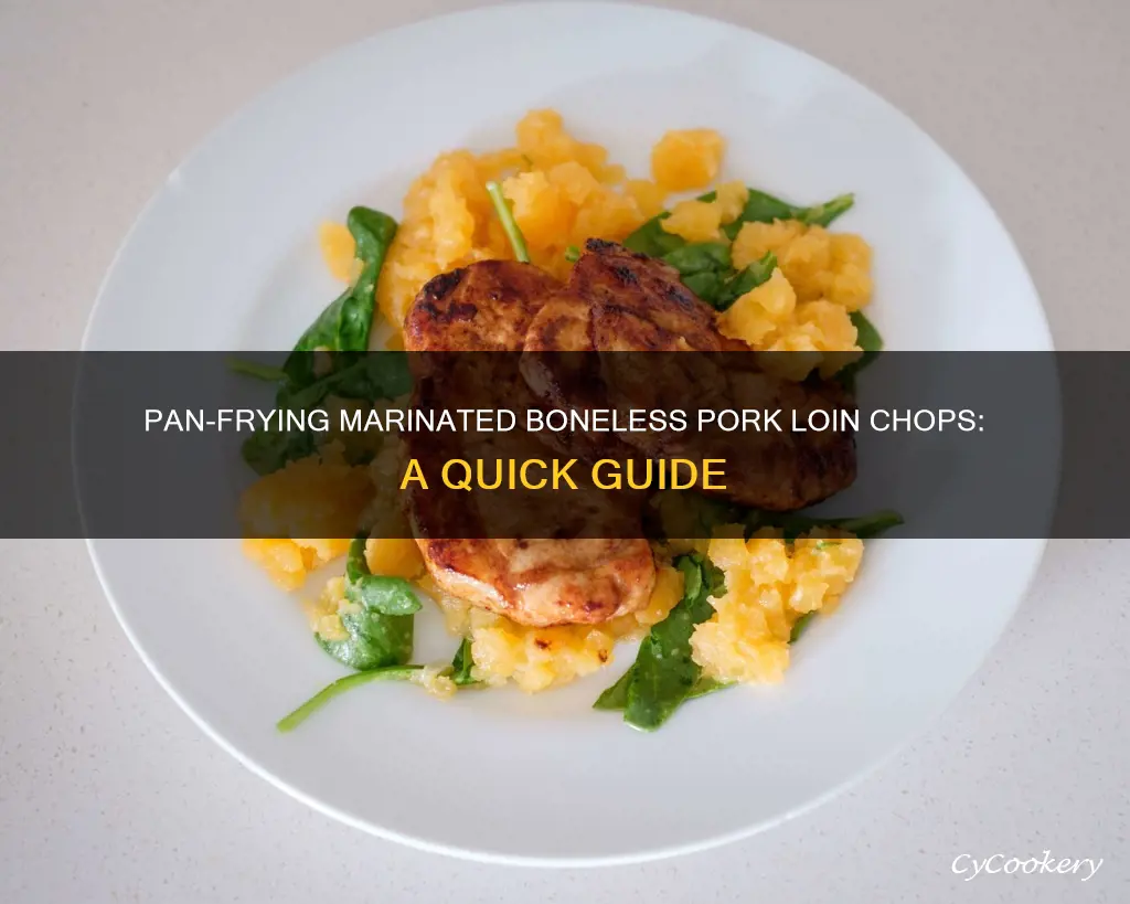 can you pan fry marinated boneless pork loin chops