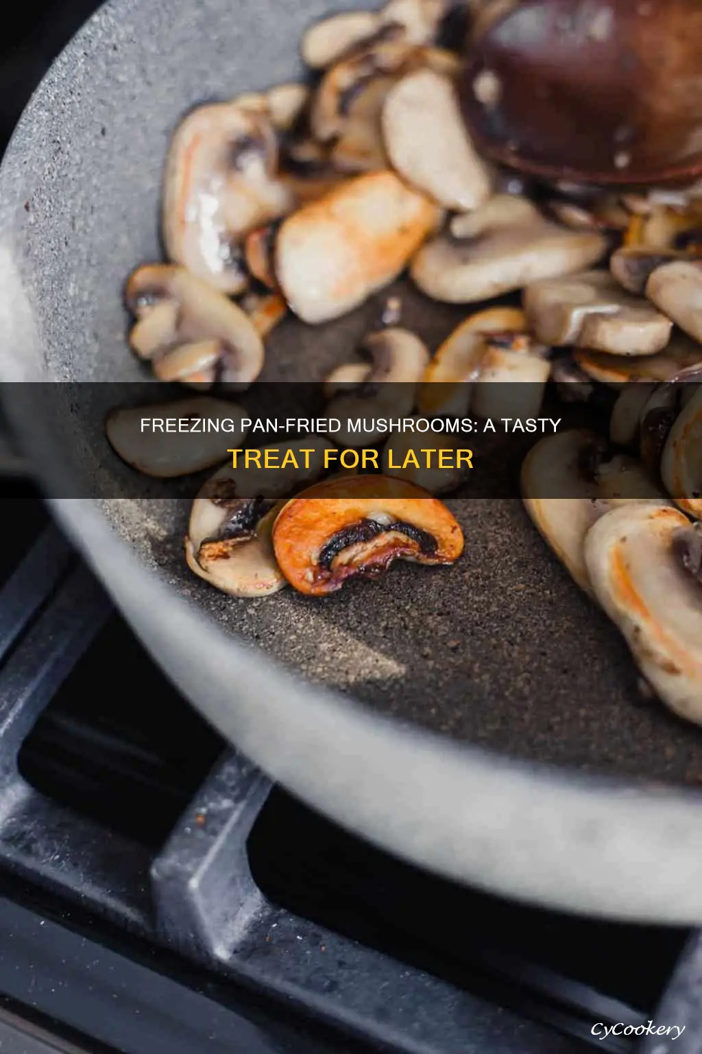 can you pan fry mushrooms and then freeze them