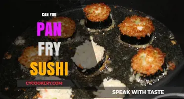Sushi: Pan-Fry or Don't Fry?