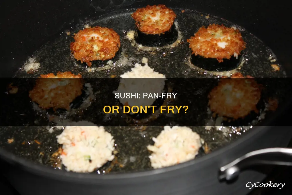 can you pan fry sushi