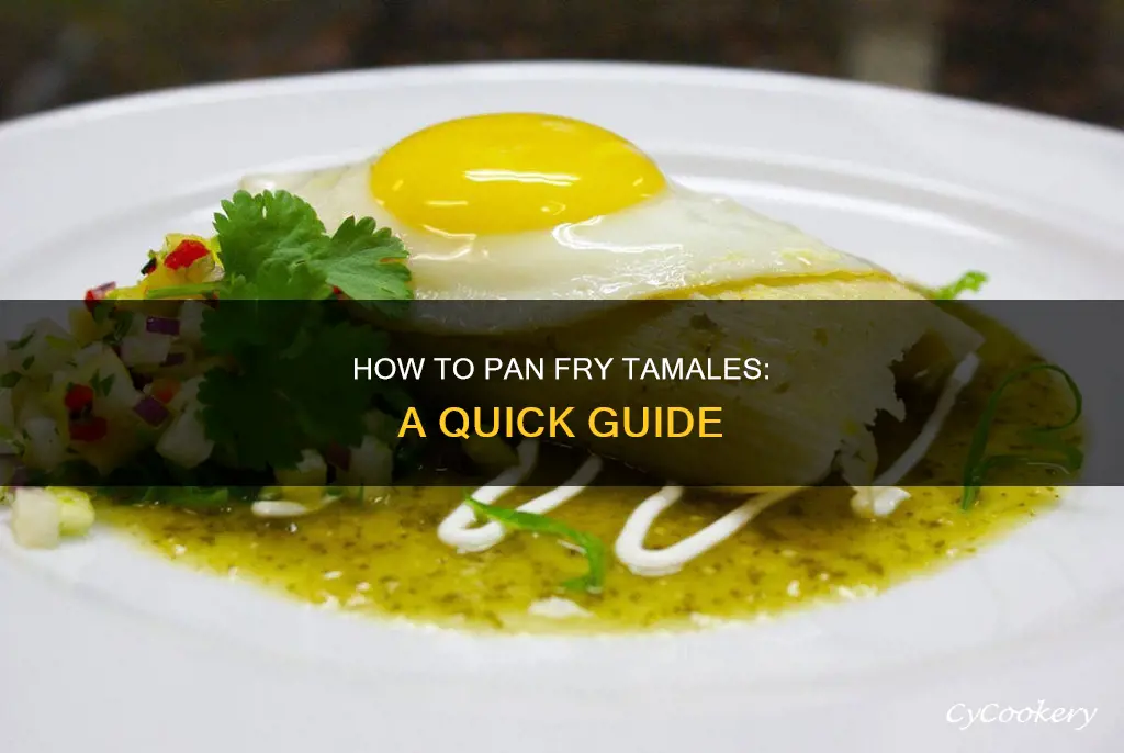 can you pan fry tamales