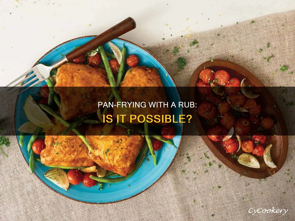 can you pan fry with rub