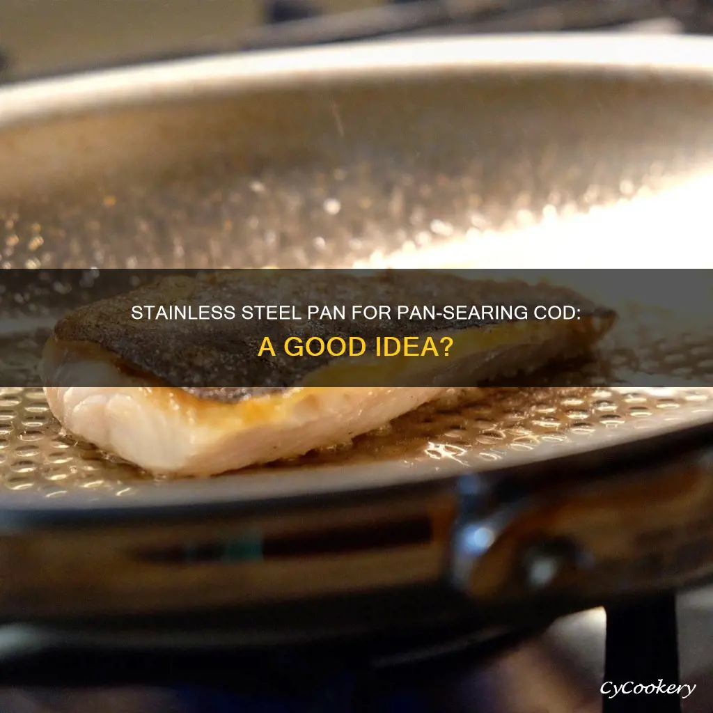 can you pan sear cod in stainless steel pan