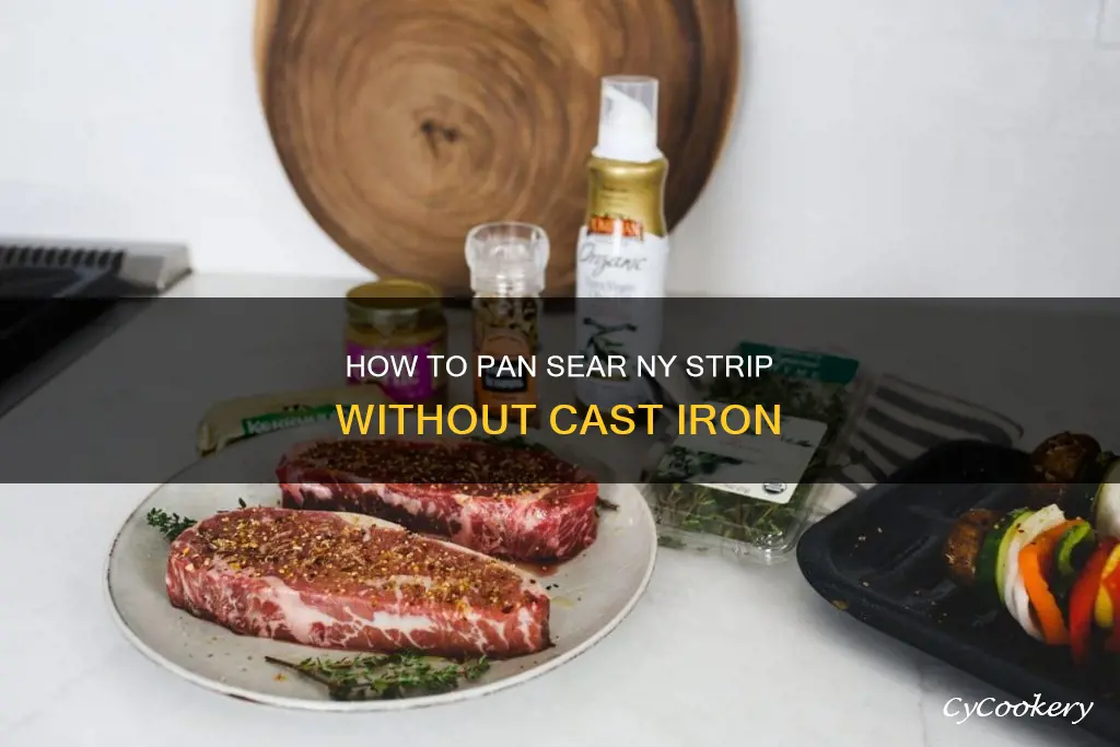 can you pan sear ny strip without cast iron