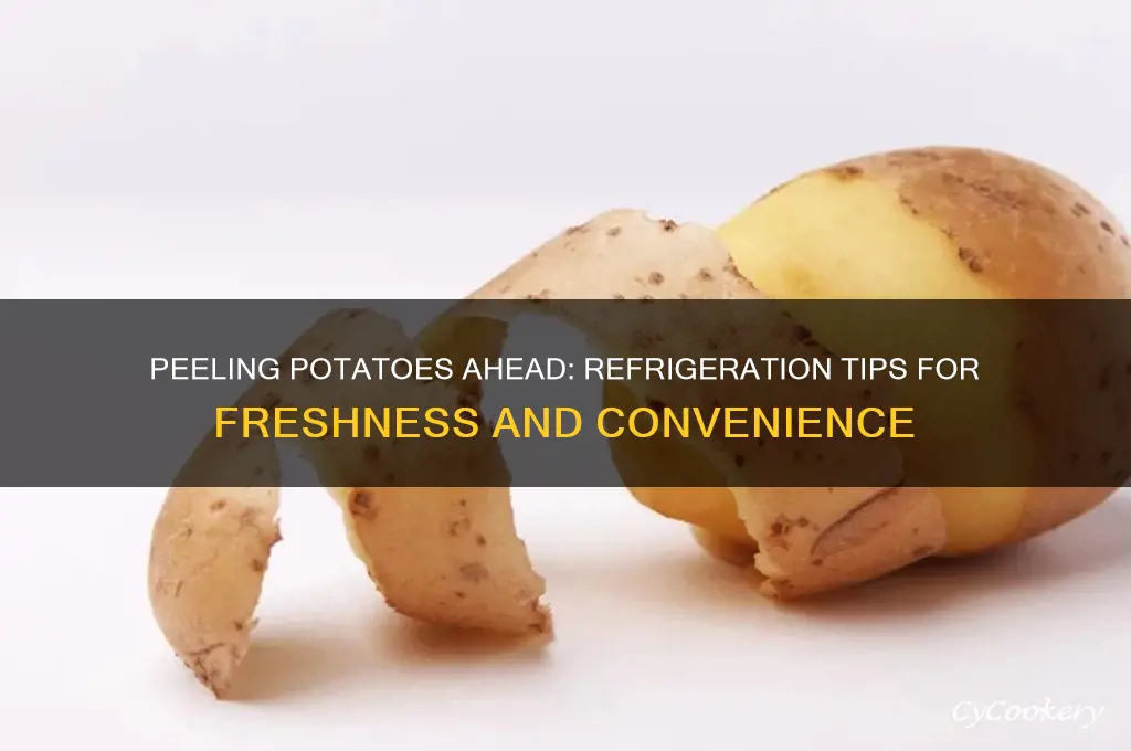 can you peel potatoes and refrigerate