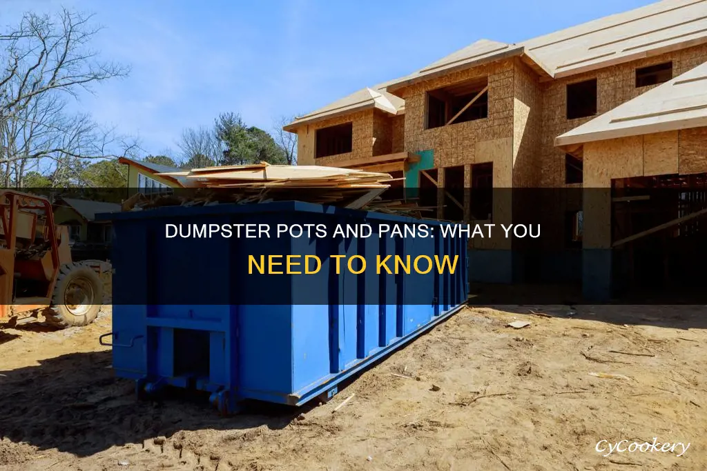 can you place pots and pans in a dumpster