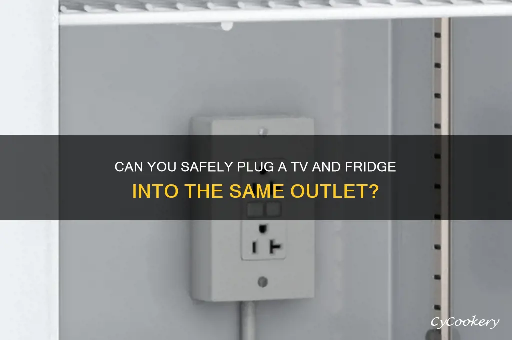 can you plug television into same outlet as refrigerator