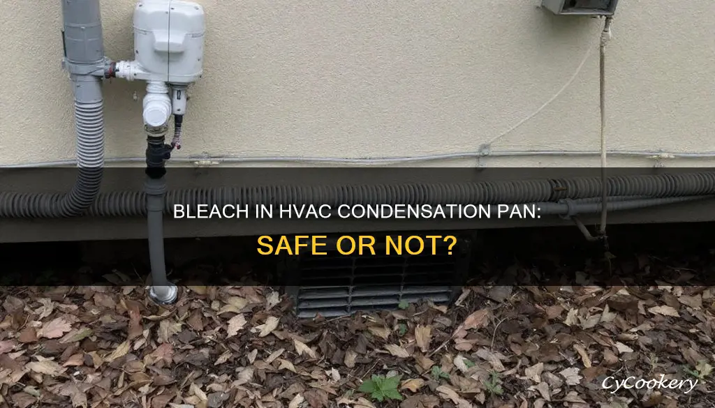 can you pour bleach in hvac condensation pan