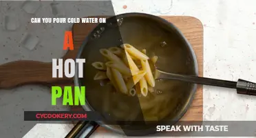 Pouring Cold Water on Hot Pans: What You Need to Know