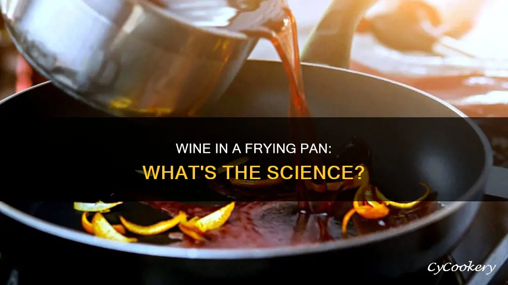 can you pour wine onto a frying pan