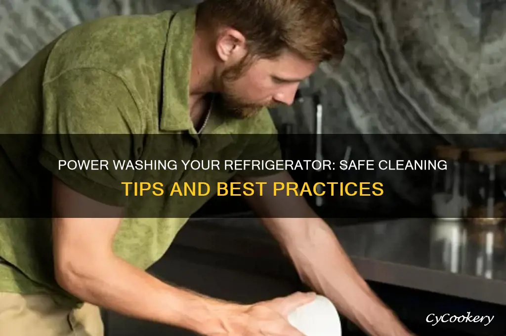 can you power wash a refrigerator