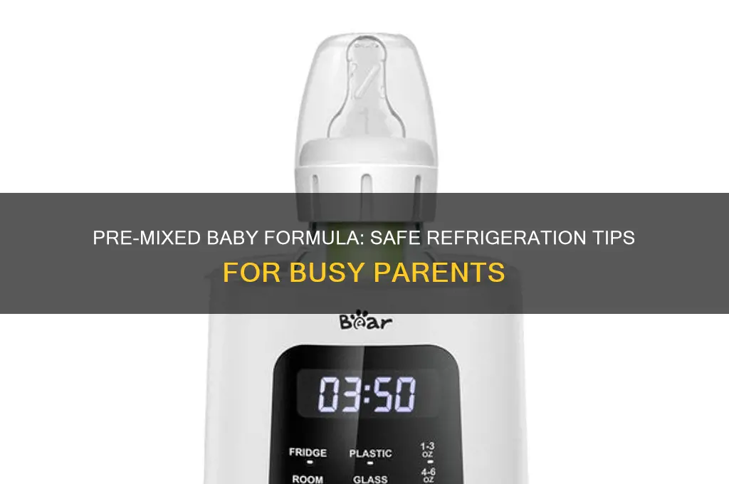can you pre mixed baby formula and refrigerate