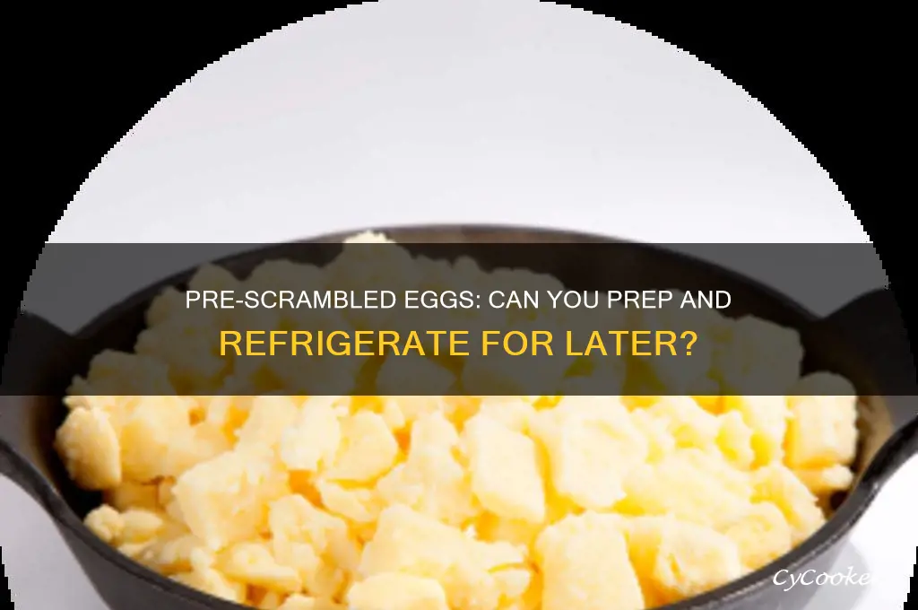 can you pre scramble eggs and refrigerate