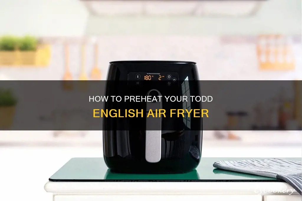 can you preheat a todd english air fryer