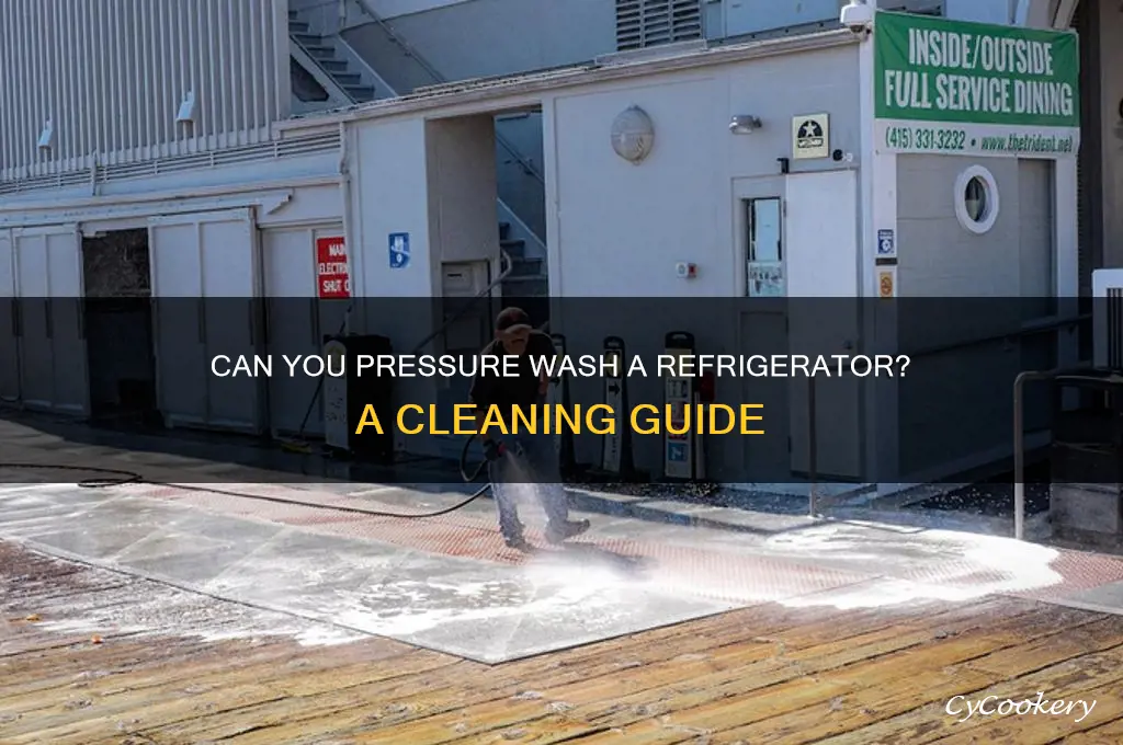 can you pressure wash a refrigerator