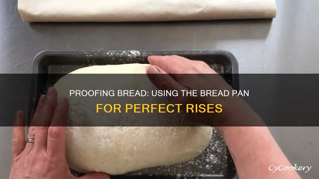 can you proof bread in the bread pan