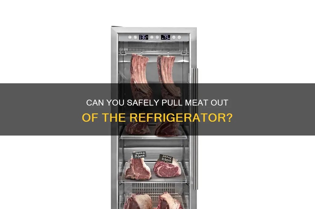 can you pull meat out of refrigerator