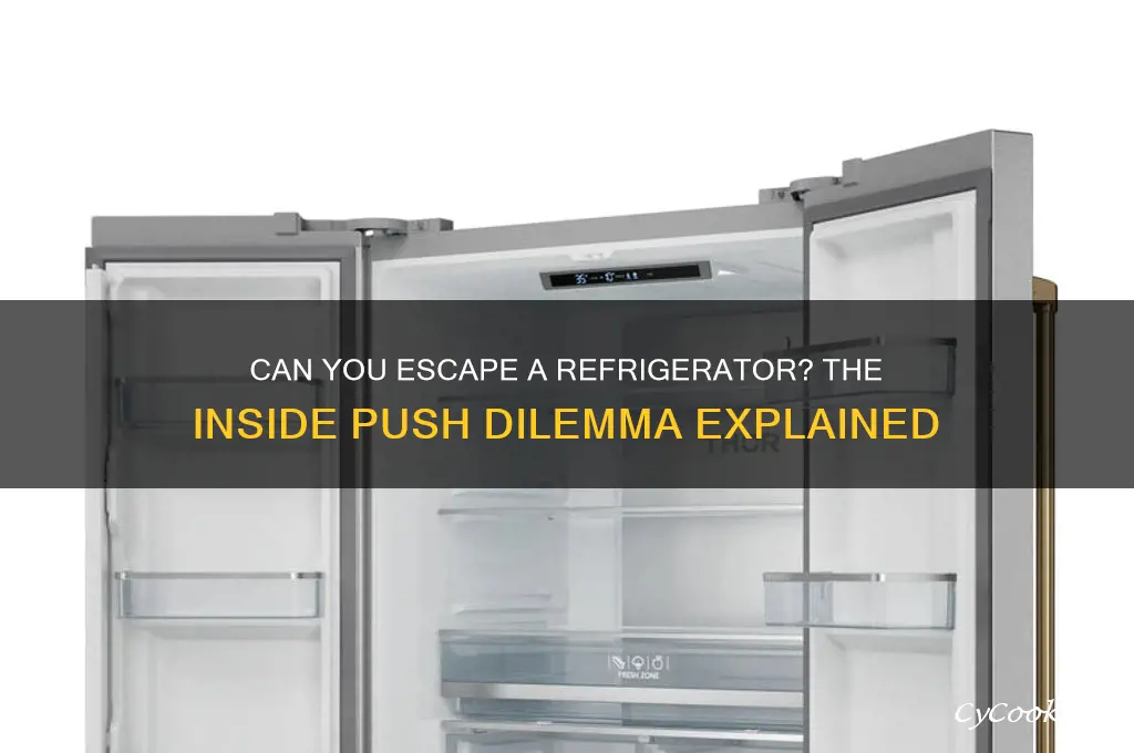 can you push a refrigerator open from the inside