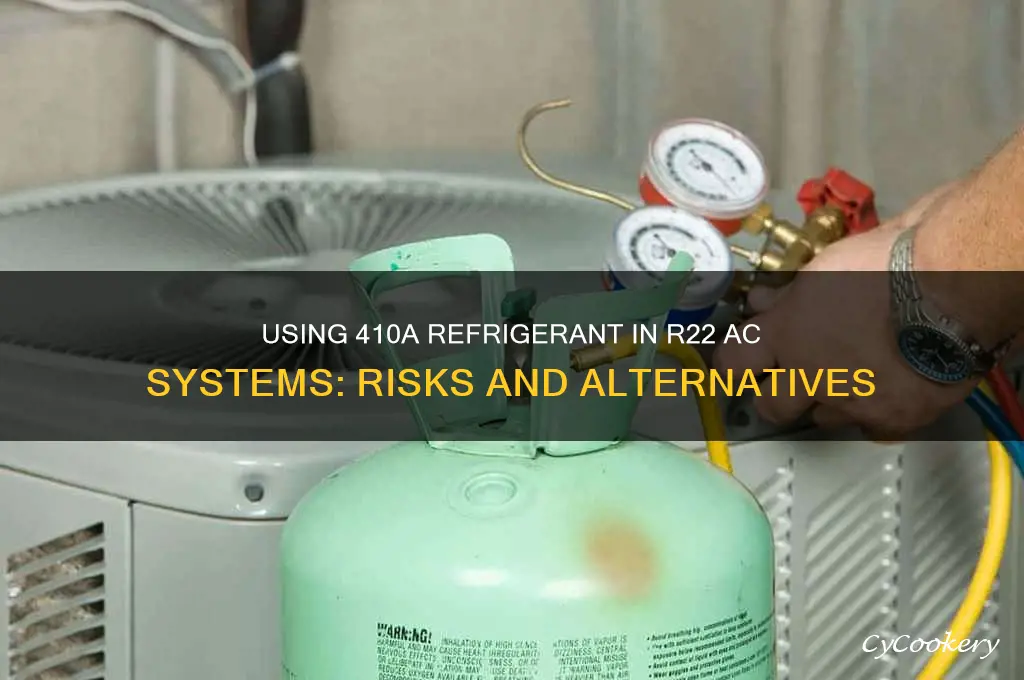 can you put 410a refrigerant in a r22 air conditioner