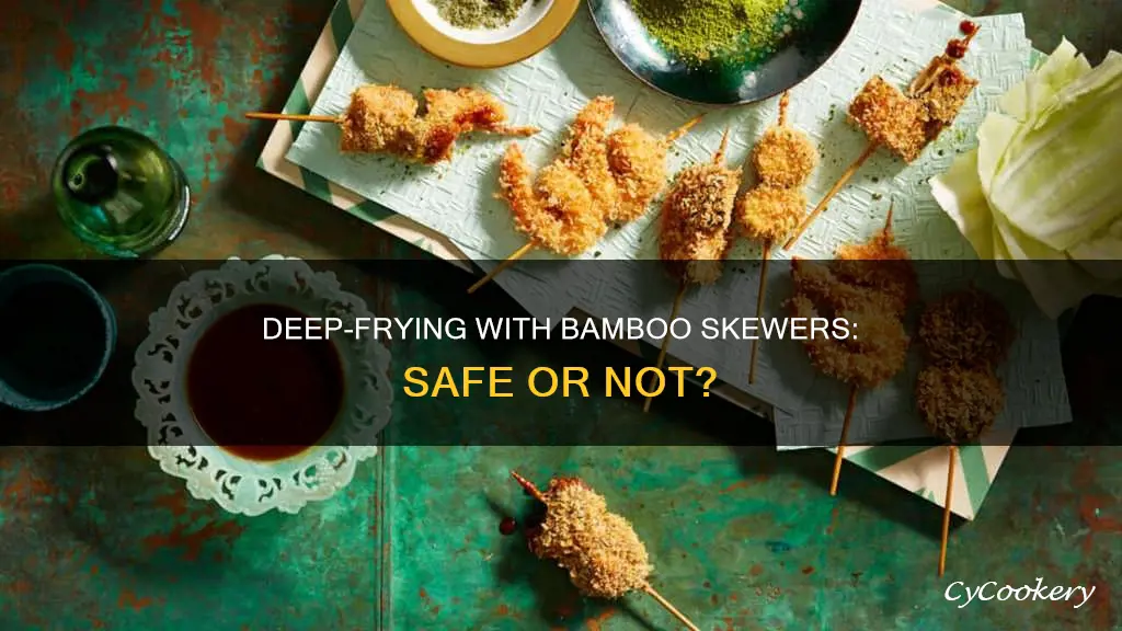 can you put a bamboo skewer in a deep fryer