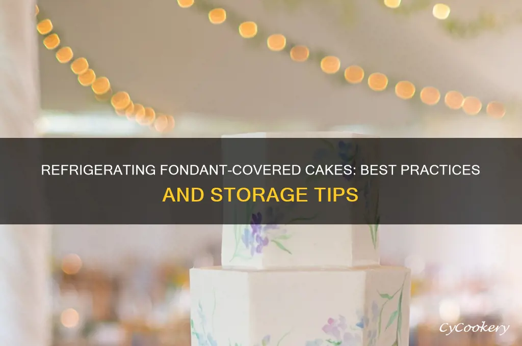 can you put a cake with fondant in the refrigerator