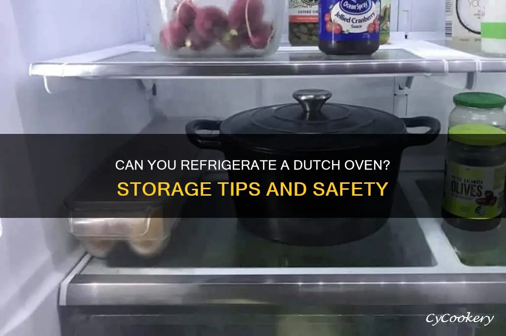 can you put a dutch oven in the refrigerator