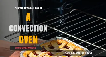 Convection Oven and Foil Pans: A Perfect Match?